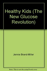 Healthy Kids (The New Glucose Revolution)