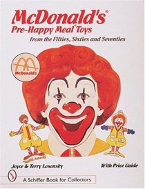 McDonald's Pre-Happy Meal Toys: From the Fifties, Sixties and Seventies (Schiffer Book for Collectors)