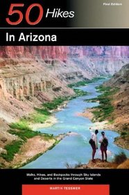 50 Hikes in Arizona: Walks, Hikes, and Backpacks through Sky Islands and Deserts in the Grand Canyon State