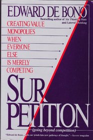 Sur/Petition: Creating Value Monopolies When Everyone Else Is Merely Competing (Going Beyond Competition)