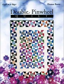 Double Pinwheel Quilt: An Easy Strip Method (Burns, Eleanor. Quilt in a Day Series.)
