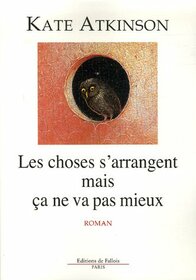 Les choses s'arrangent mais a ne va pas mieux (FALL.LITT. 1AN) (French Edition)