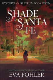The Shade of Santa Fe: Paranormal Women's Fiction (The Mystery House Series)