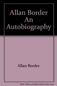 Allan Border An Autobiography