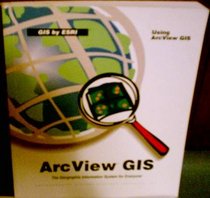 Getting to Know Arcview: The Geographic Information System (Gis) for Everyone