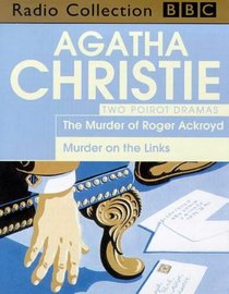 Agatha Christie's Poirot: The Murder of Roger Ackroyd/Murder on the Links (BBC Radio Collection)