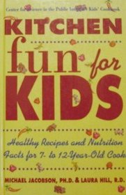 Kitchen Fun for Kids: Healthy Recipes and Nutrition Facts for 7- To 12-Year-Old Cooks
