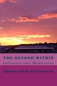 The Beyond Within: Initiation into Meditation