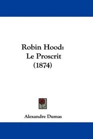 Robin Hood: Le Proscrit (1874) (French Edition)