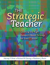 STRATEGIC TEACHER: Selecting the Right Research-Based Strategy for Every Lesson