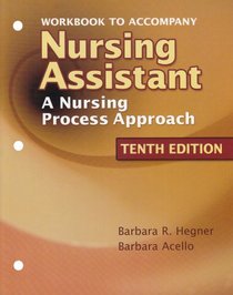 Workbook to Accompany Nursing Assistant: A Nursing Process Approach