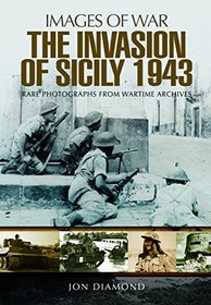 The Invasion of Sicily (Images of War)