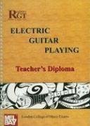 RGT - Electric Guitar Playing - Teacher's Diploma (London College of Music handbook for Certificate Examinations in electric guitar playing)