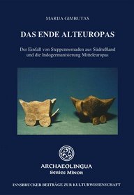 Das Ende Alteuropas: Der Einfall von Steppennomaden aus Sudrussland und die Indogermanisierung Mitteleuropas (Series Minor) (German Edition)