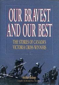 Our Bravest and Our Best: The Stories of Canada's Victoria Cross Winners