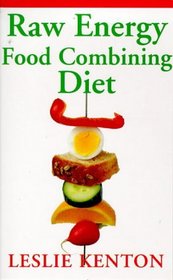 Raw Energy Food Combining Diet (Leslie Kenton A Formats)