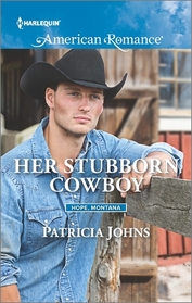 Her Stubborn Cowboy (Hope, Montana, Bk 2) (Harlequin American Romance, No 1595)