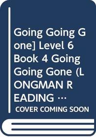 Going Going Gone: Bk. 4 (Longman Reading World)