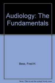 Audiology: The Fundamentals