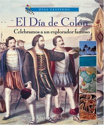 El Dia de Colon-Celebramos A Un Explorado Famoso/Columbus Day-Celebrating A Famous Explorer: Celebramos a un explorador famoso (Dias Festivos / Finding Out About Holidays (Spanish))