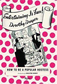 Entertaining is Fun : How to Be a Popular Hostess
