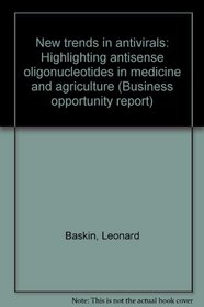 New trends in antivirals: Highlighting antisense oligonucleotides in medicine and agriculture (Business opportunity report)