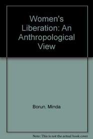 Women's Liberation: An Anthropological View