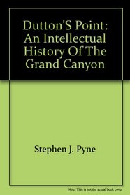 Dutton's Point: An Intellectual History of the Grand Canyon (Social Theory,)