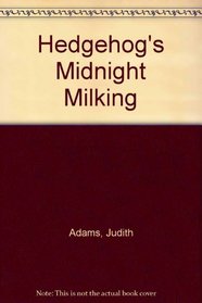 Hedgehog's Midnight Milking