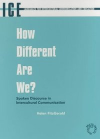 How Different Are We?: Spoken Discourse in Intercultural Communication: The Significance of the Situational Context (Languages for Intercultural Communication and Education)