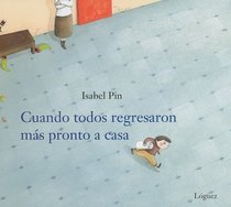 Cuando todos regresaron mas pronto a casa/ When everyone returned soon at home (Spanish Edition)