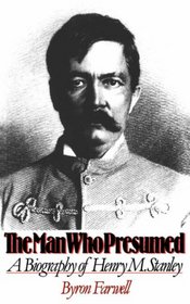 The Man Who Presumed: A Memoir of Henry M. Stanley