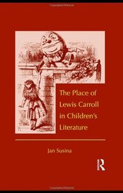 The Place of Lewis Carroll in Children's Literature (Children's Literature and Culture)