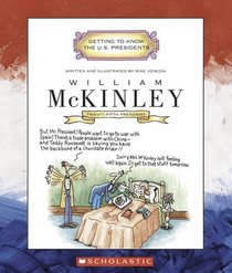 William Mckinley: Twenty-Fifth Presisent 1897-1901 (Getting to Know the Us Presidents)