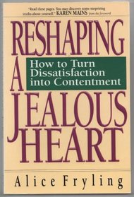 Reshaping a Jealous Heart: How to Turn Dissatisfaction into Contentment