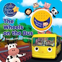 Little Baby Bum The Wheels on the Bus: A Sing-Along Sound Book
