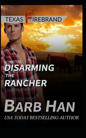 Disarming The Rancher (Texas Firebrand)