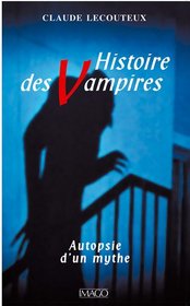 Histoire des vampires : Autopsie d'un mythe