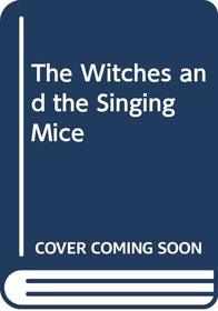 Witches and the Singing Mice
