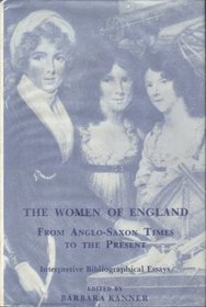 The Women of England: From Anglo-Saxon Times to the Present : Interpretive Bibliographical Essays