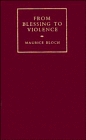 From Blessing to Violence : History and Ideology in the Circumcision Ritual of the Merina (Cambridge Studies in Social and Cultural Anthropology)