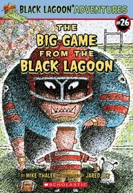 The Big Game from the Black Lagoon (Black Lagoon Adventures, Bk 26)