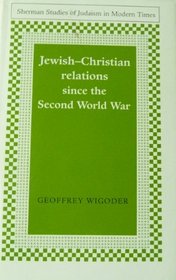 Jewish-Christian Relations Since the Second World War (War, Armed Forces, and Society)