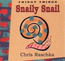 Snaily Snail Board Book (Thingy Things)
