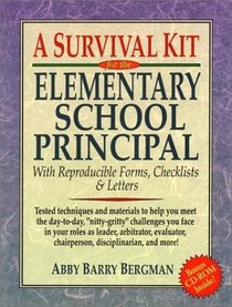 A Survival Kit for the Elementary School Principal with Reproducible Forms, Checklists  Letters