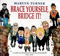 Brace Yourself, Bridge It: A Guide to Irish Political Relationships 1996-1998