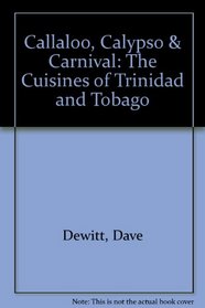 Callaloo, Calypso & Carnival: The Cuisines of Trinidad and Tobago