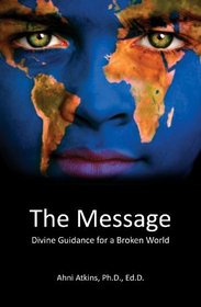 The Message: Divine Guidance for a Broken World
