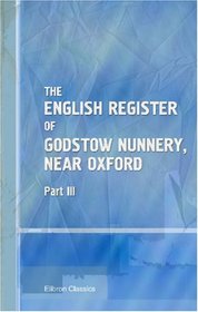 The English Register of Godstow Nunnery, Near Oxford: Part 3