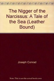 The Nigger of the Narcissus: A Tale of the Sea (Leather Bound)